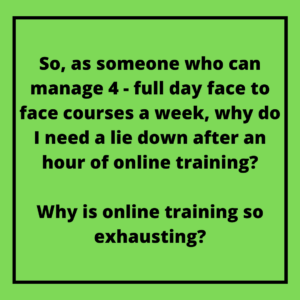 WHy online training makes you tired